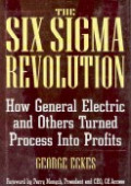 The six sigma revolution : how General Electric and others turned process into profits