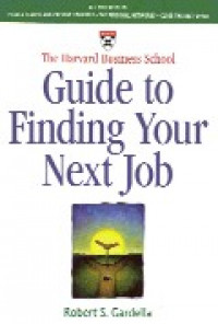 The Harvard Business School Guide to Finding Your Next Job