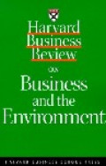 Harvard business review on business and the environment