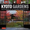 Kyoto Gardens: Masterworks of The Japanese Gardener's art