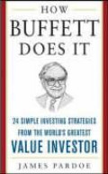 How Buffett Does It: 24 Simple Investing Strategies from the World`s Greatest Value Investor