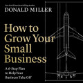 How to grow your small business : a 6-step plan to help your business take off