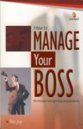 How To Manage Your Boss: Membangun Hubungan Kerja yang Sempurna