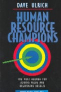 Human resource champions : the next agenda for adding value and delivering results