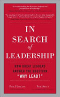 In Search of Leadership: How Great Leaders Answer the Question Why Lead?