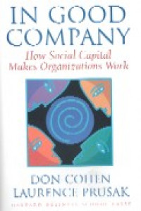 In Good company : how social capital makes organizations work