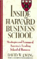 Inside the Harvard Business School : strategies and lessons of America`s leading school of business