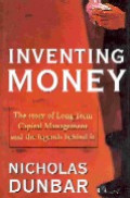 Inventing money : the story of long-term capital management and the legends behind it