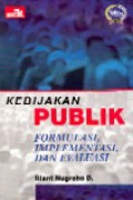 Kebijakan publik : formulasi, implementasi, dan evaluasi