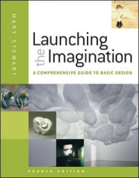 Launching the Imagination : A Comprehensive Guide to Basic Design