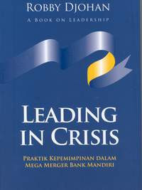 Leading in crisis : praktik kepemimpinan dalam mega merger Bank Mandiri