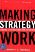 Making strategy work : leading effective execution and change