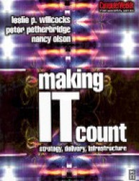 Making IT count : strategy, delivery, infrastructure