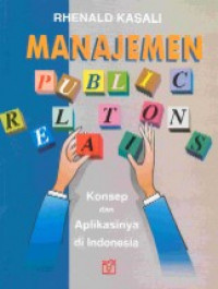 Manajemen public relations : konsep dan aplikasinya di Indonesia