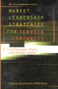 Market leadership strategies for service companies : creating growth, profits and customer loyalty