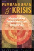 Pembangunan & krisis : memetakan perekonomian Indonesia