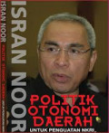 Politik otonomi daerah untuk penguatan NKRI