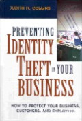 Preventing identity theft in your business : how to protect your business, customers, and employees