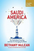 Saudi America : The Truth About Fracking and How It's Changing the World