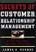 Secrets of customer relationship management : its all about how you make them feel