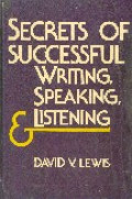 Secrets of successful writing, speaking, and listening