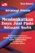 Strategi bisnis mengingkatkan daya jual pada situasi sulit