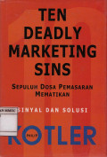 Ten Deadly Marketing Sins: Sepuluh Dosa Pemasaran Mematikan