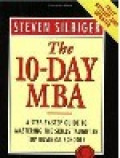 The 10-day MBA : a step-by-step guide to mastering the skills taught in top business schools