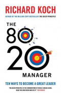 The 80/20 Manager: Ten Ways To Become A Great Leader