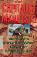 The capitalist manifesto : why bloated welfare states won`t survive the information age