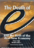 The Death of e and the birth of the real new economy : business models, technologies and strategies for the 21st century