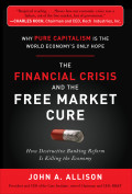 The Financial Crisis and the Free Market Cure: Why Pure Capitalism is the World Economy?s Only Hope