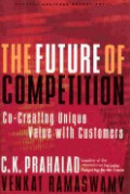 The future of competition : co-creating unique value with customers