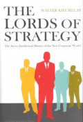The Lords of strategy : the secret intellectual history of the new corporate world