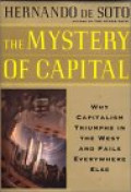 The Mystery of capital : why capitalism triumph in the west and fails everywhere else