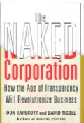 The Naked corporation : how the age of transparency will revolutionize business