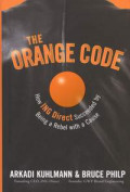 The Orange code : how ING Direct succeeded by being a rebel with a cause