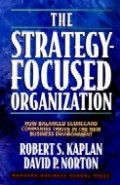 The Strategy-focused organization : how balanced scorecard companies thrive in the new business environment