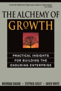 The Alchemy of growth : practical insights for building the enduring enterprise