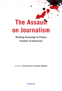 The assault on journalism : building knowledge to protect freedom of expression