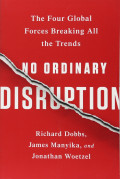 No Ordinary Disruption: The Four Global Forces Breaking All the Trends