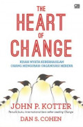 The heart of change kisah nyata keberhasilan orang mengubah organisasi mereka