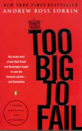 Too big to fail : the inside story of how Wall Street and Washington fought to save the financial system and themselves