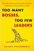 Too many bosses, too few leaders : the art of being a true leader