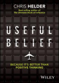 Useful Belief : Because it's Better Than Positive Thinking