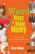 Weird Ways To Make Money: 98 Cara Ajaib Untuk Menghasilkan Uang