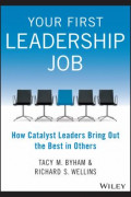 Your First Leadership Job: Bagaimana Pemimpin Katalisator Mengeluarkan Potensi Terbaik Orang Lain