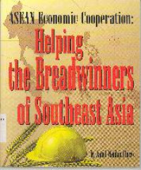 ASEAN economic cooperation : helping the breadwiners of Southeast Asia