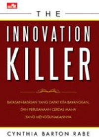The Innovation Killer: Batasan-Batasan Yang Dapat Kita Bayangkan Dan Perusahaan Cerdas Mana Yang Menggunakannya