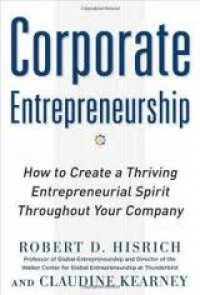 Corporate entrepreneurship : how to create a thriving entrepreneurial spirit throughout your company